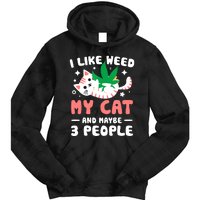 I Like Weed My Cat Maybe 3 People 420 Cannabis Stoner Gift Tie Dye Hoodie