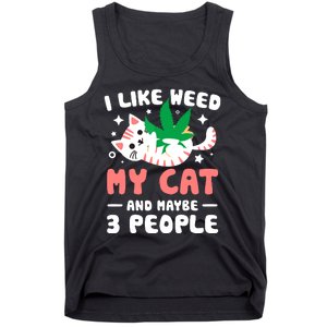 I Like Weed My Cat Maybe 3 People 420 Cannabis Stoner Gift Tank Top