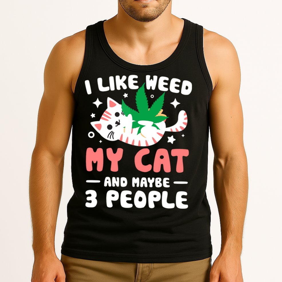 I Like Weed My Cat Maybe 3 People 420 Cannabis Stoner Gift Tank Top