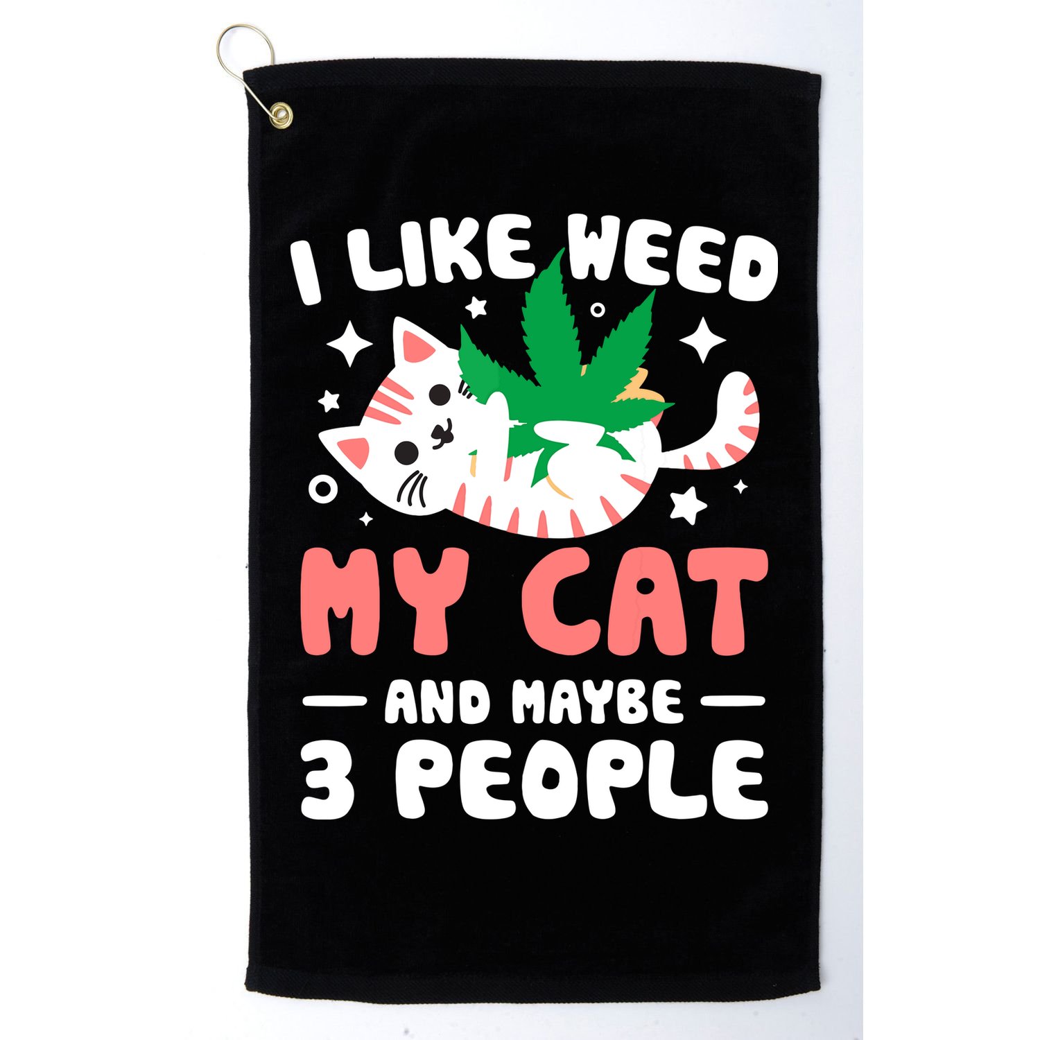I Like Weed My Cat Maybe 3 People 420 Cannabis Stoner Gift Golf Towel
