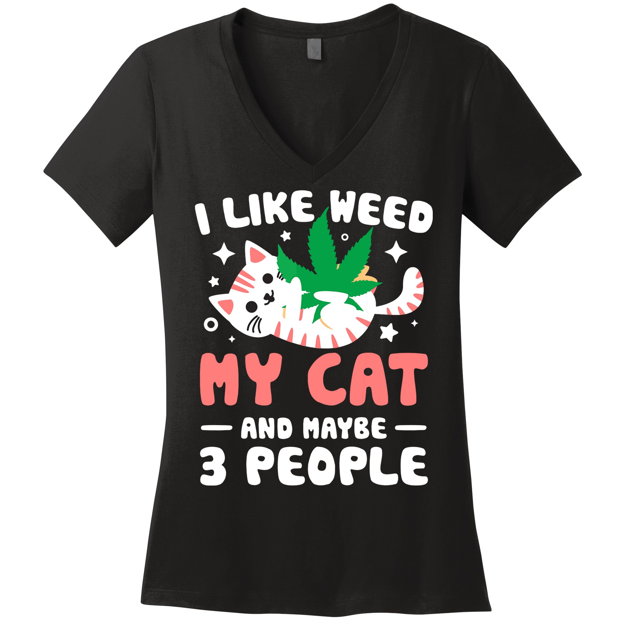 I Like Weed My Cat Maybe 3 People 420 Cannabis Stoner Gift Women's V-Neck T-Shirt