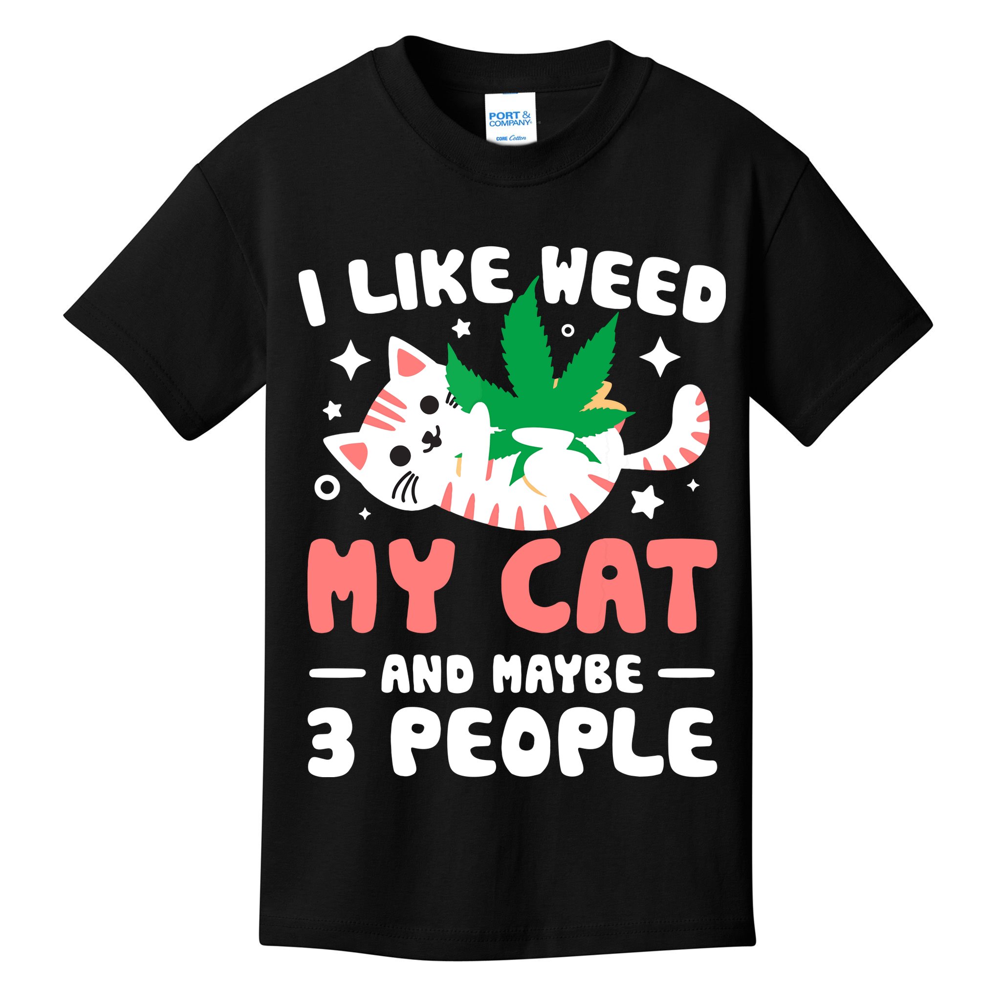 I Like Weed My Cat Maybe 3 People 420 Cannabis Stoner Gift Kids T-Shirt