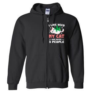 I Like Weed My Cat Maybe 3 People 420 Cannabis Stoner Gift Full Zip Hoodie