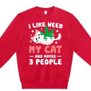 I Like Weed My Cat Maybe 3 People 420 Cannabis Stoner Gift Premium Crewneck Sweatshirt