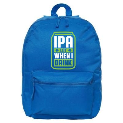 Ipa Lot When I Beer Funny St Ing Patricks Day Great Gift 16 in Basic Backpack