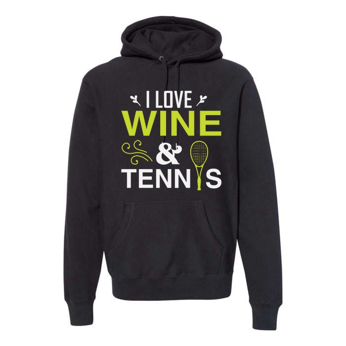 I Love Wine And Tennis Premium Hoodie