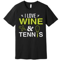 I Love Wine And Tennis Premium T-Shirt