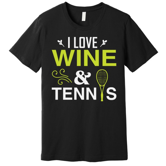 I Love Wine And Tennis Premium T-Shirt