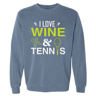 I Love Wine And Tennis Garment-Dyed Sweatshirt