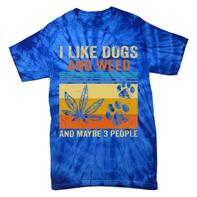 I Like weed My Dog And Maybe 3 People  Tie-Dye T-Shirt