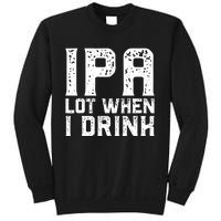 IPA Lot When I Drink Vintage Beer Lover St Patrick's Day Sweatshirt