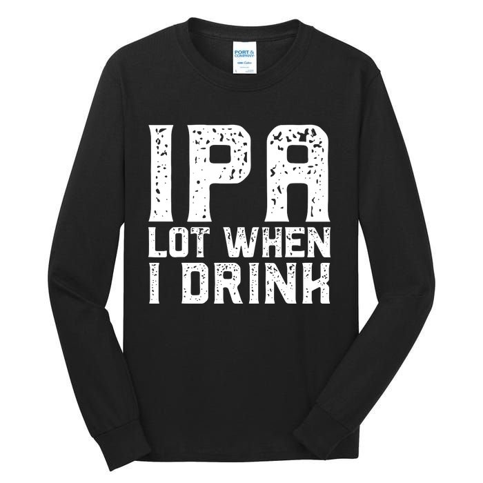 IPA Lot When I Drink Vintage Beer Lover St Patrick's Day Tall Long Sleeve T-Shirt