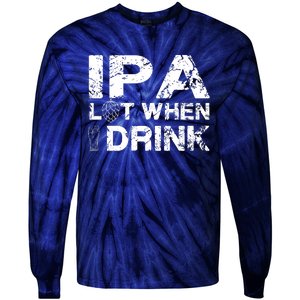 IPA Lot When I Drink Funny Drinking Beer Craft Beer Brewery Tie-Dye Long Sleeve Shirt