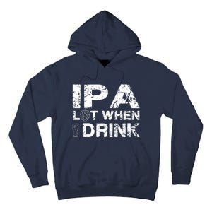 IPA Lot When I Drink Funny Drinking Beer Craft Beer Brewery Tall Hoodie