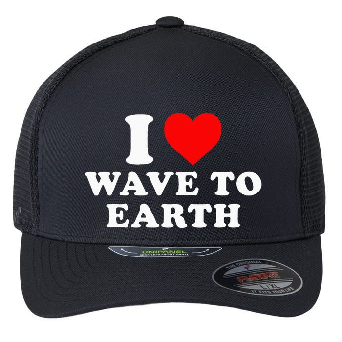 I Love Wave To Earth Funny I Heart Wave To Earth Flexfit Unipanel Trucker Cap