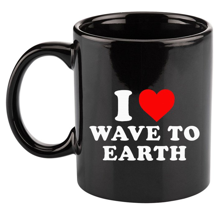 I Love Wave To Earth Funny I Heart Wave To Earth 11oz C Handle Ceramic Mug