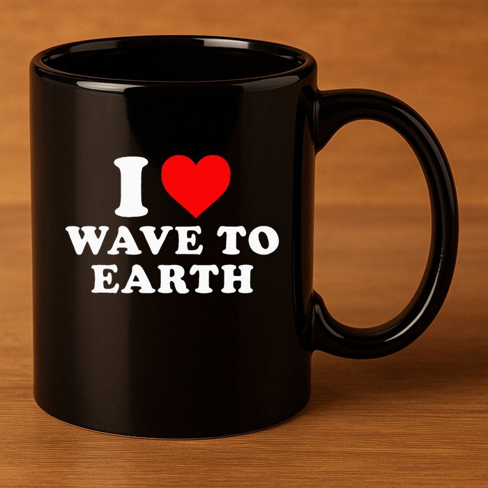 I Love Wave To Earth Funny I Heart Wave To Earth 11oz C Handle Ceramic Mug