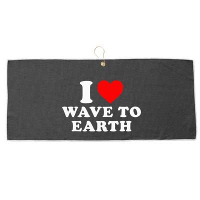 I Love Wave To Earth Funny I Heart Wave To Earth Large Microfiber Waffle Golf Towel
