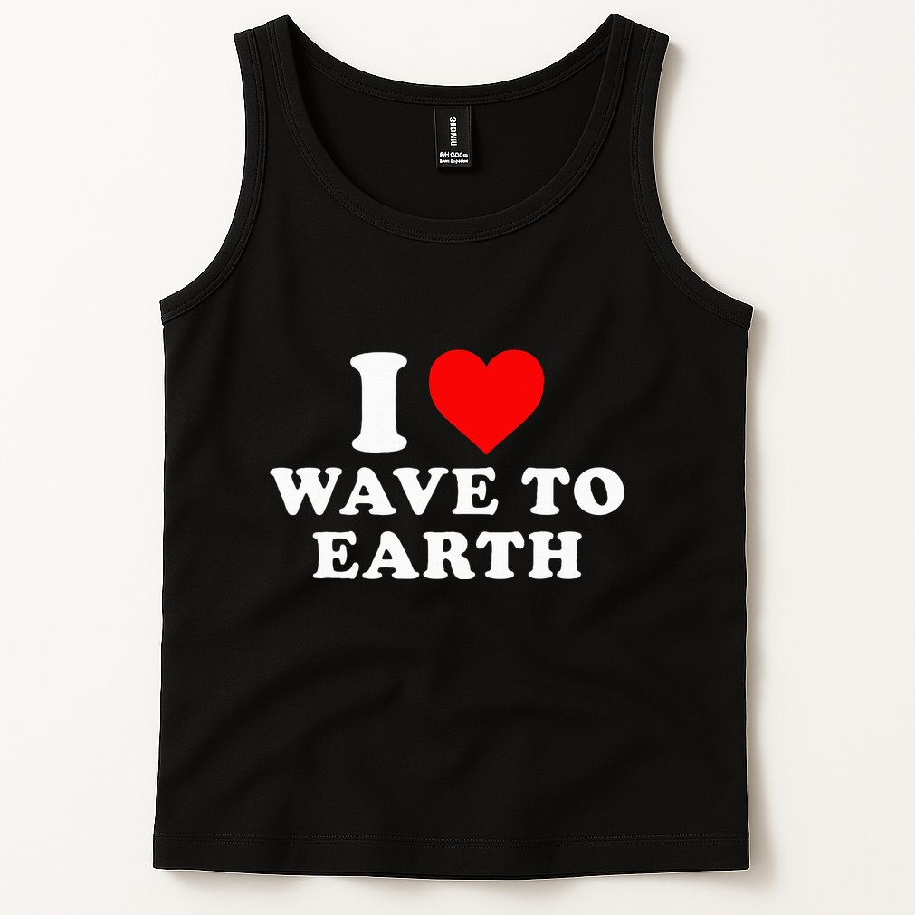 I Love Wave To Earth Funny I Heart Wave To Earth Tank Top