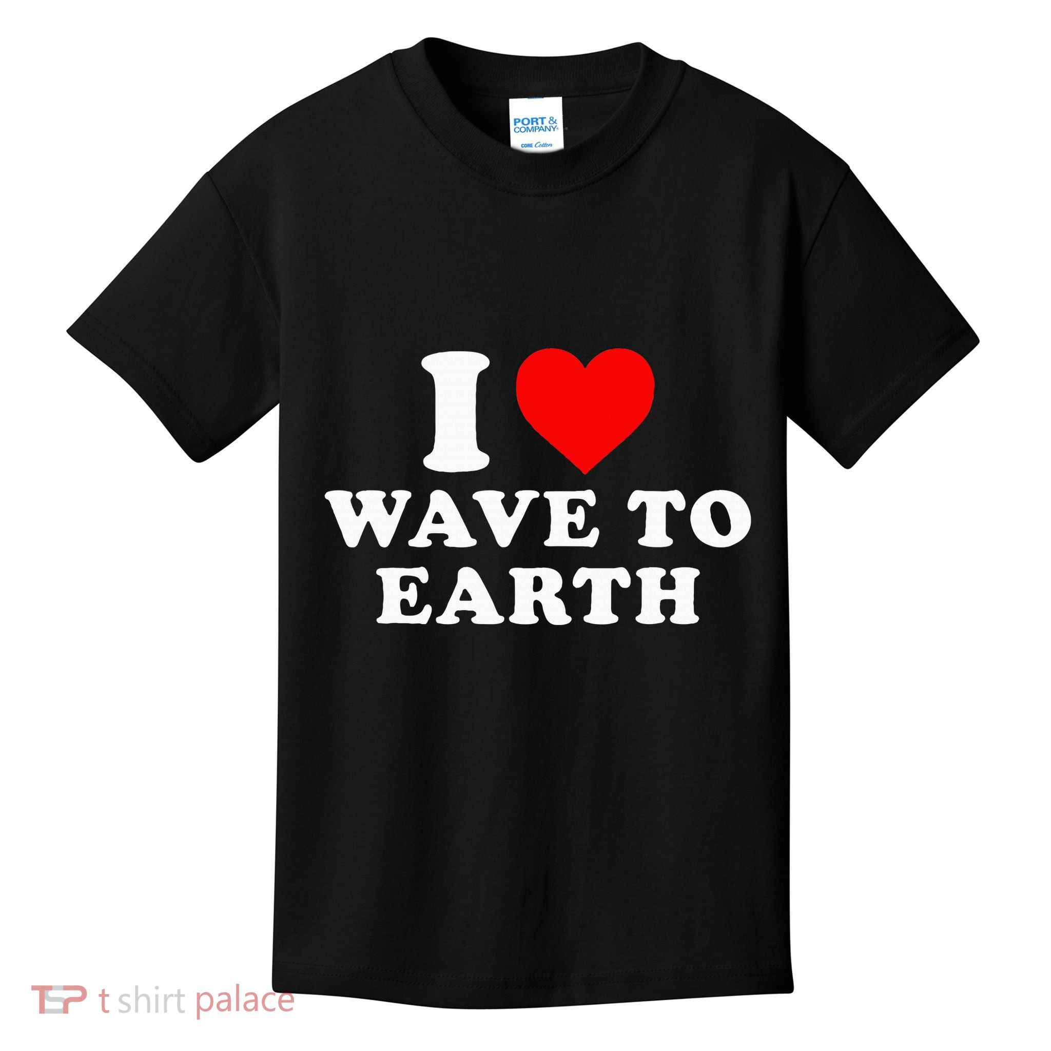 I Love Wave To Earth Funny I Heart Wave To Earth Kids T-Shirt