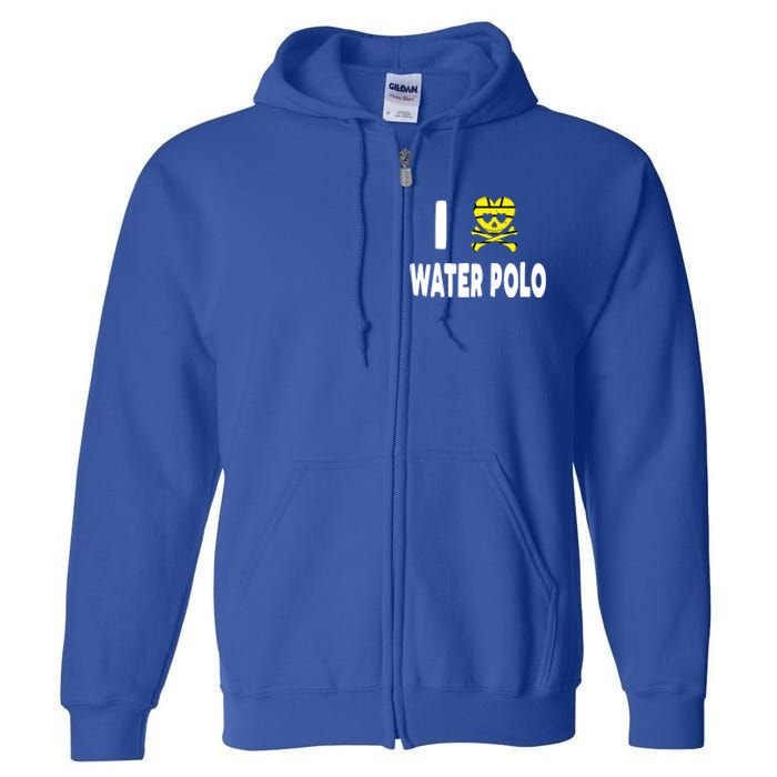 I Love Water Polo Cool Gift Idea For Players Fans And Lovers Cool Gift Full Zip Hoodie