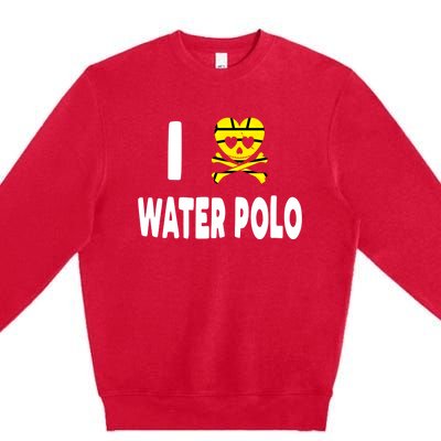 I Love Water Polo Cool Gift Idea For Players Fans And Lovers Cool Gift Premium Crewneck Sweatshirt