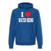 I Love Water Skiing Cool Gift Premium Hoodie