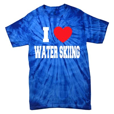 I Love Water Skiing Cool Gift Tie-Dye T-Shirt