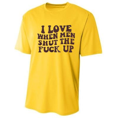 I Love When Men Shut The Fuck Up Performance Sprint T-Shirt