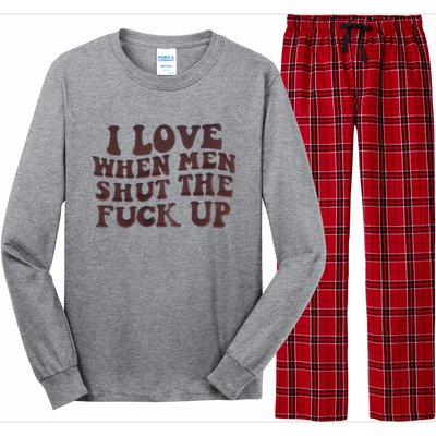 I Love When Men Shut The Fuck Up Long Sleeve Pajama Set