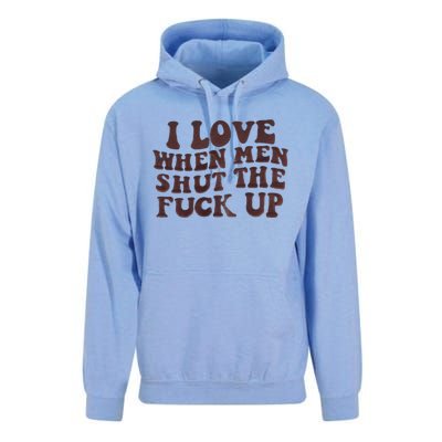 I Love When Men Shut The Fuck Up Unisex Surf Hoodie