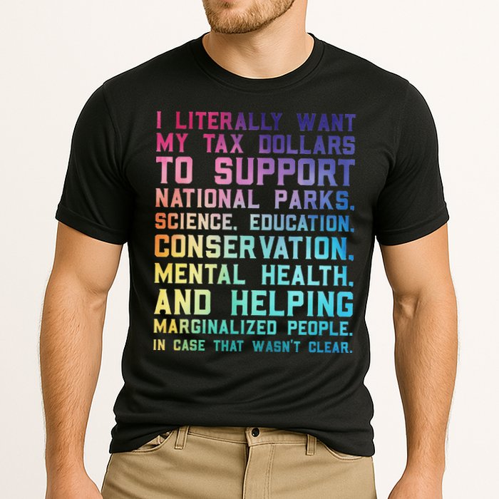 I Literally Want My Tax Dollars To Support   National Parks  Cooling Performance Crew T-Shirt