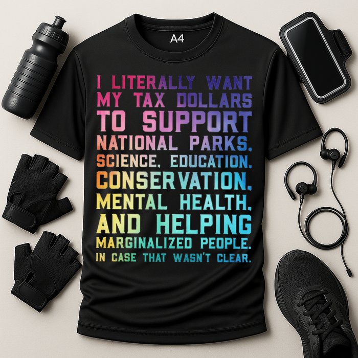 I Literally Want My Tax Dollars To Support   National Parks  Cooling Performance Crew T-Shirt
