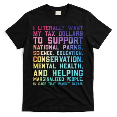 I Literally Want My Tax Dollars To Support   National Parks  T-Shirt