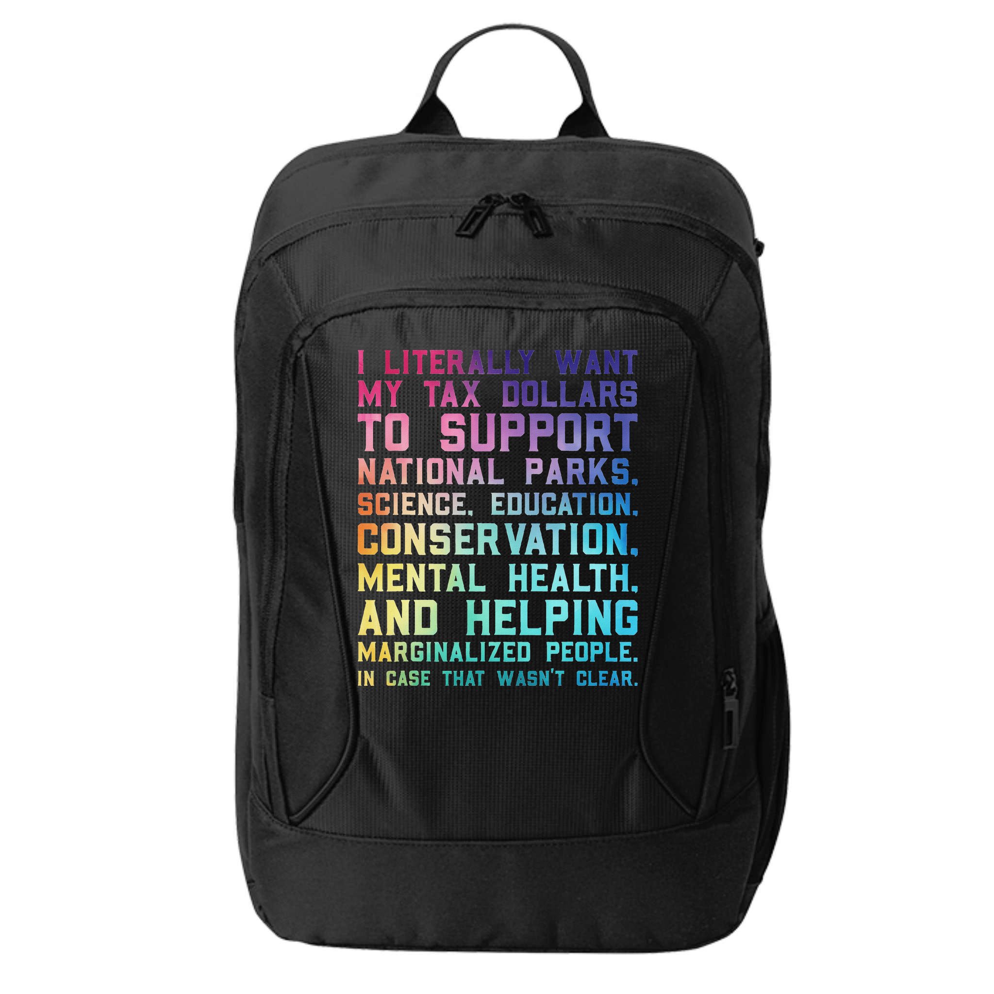 I Literally Want My Tax Dollars To Support   National Parks  City Backpack