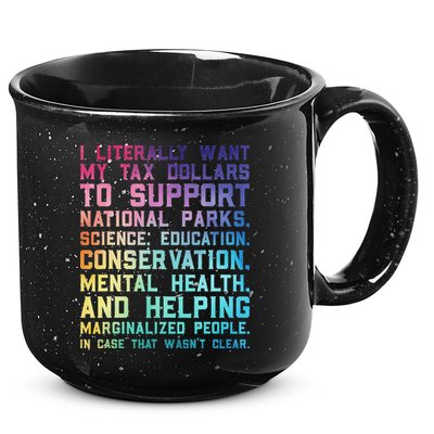 I Literally Want My Tax Dollars To Support   National Parks  15oz Campfire Ceramic Mug
