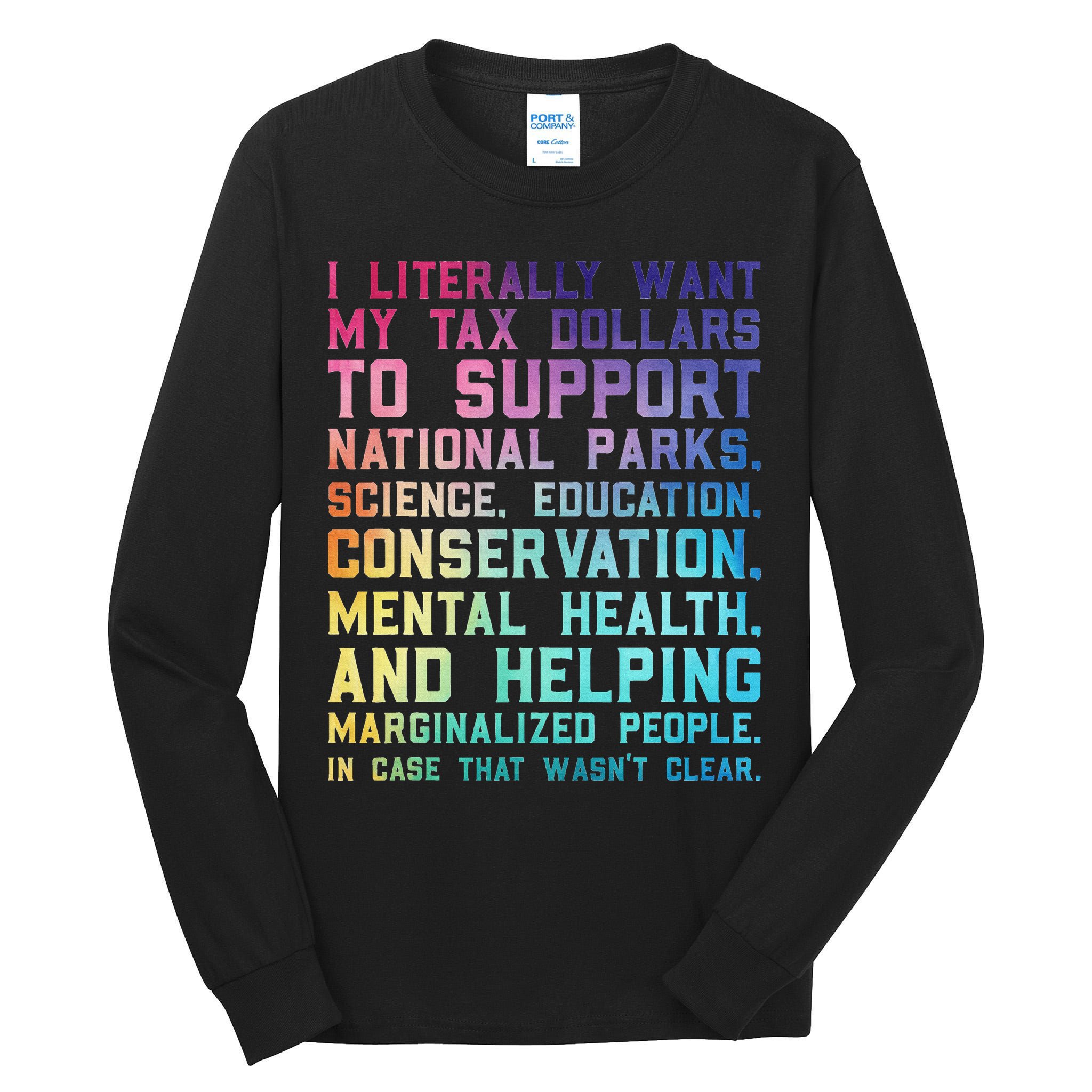 I Literally Want My Tax Dollars To Support   National Parks  Tall Long Sleeve T-Shirt