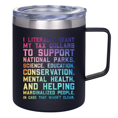 I Literally Want My Tax Dollars To Support   National Parks  12oz Stainless Steel Coffee Mug