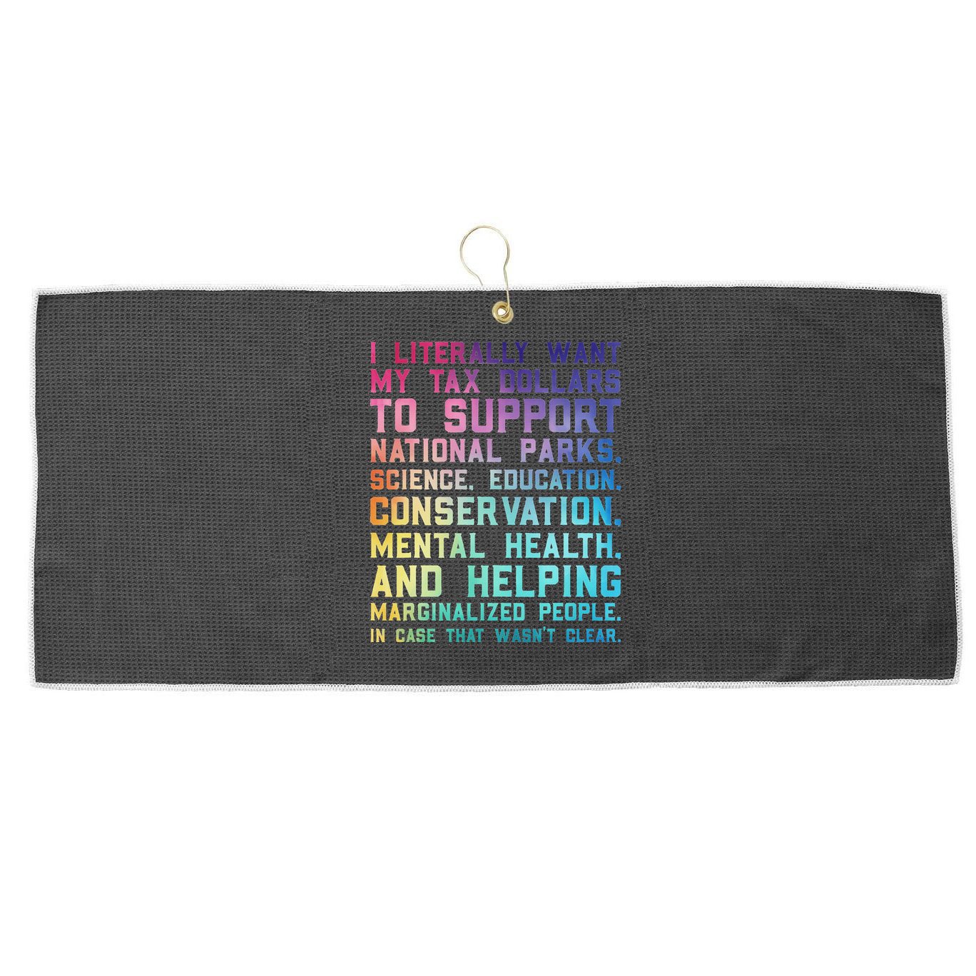 I Literally Want My Tax Dollars To Support   National Parks  Large Microfiber Waffle Golf Towel
