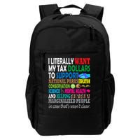 i literally want my tax dollars to go to expressive design Daily Commute Backpack
