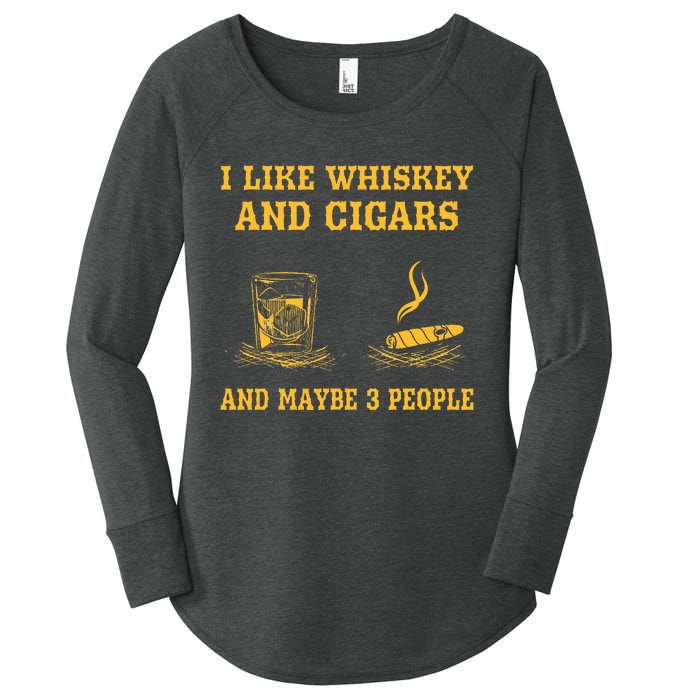 I Like Whiskey And Cigars And Maybe 3 People Women's Perfect Tri Tunic Long Sleeve Shirt