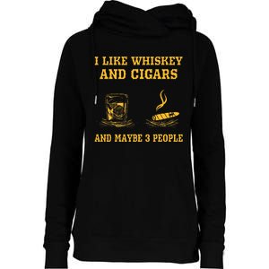 I Like Whiskey And Cigars And Maybe 3 People Womens Funnel Neck Pullover Hood