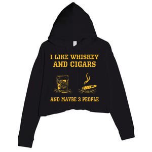 I Like Whiskey And Cigars And Maybe 3 People Crop Fleece Hoodie