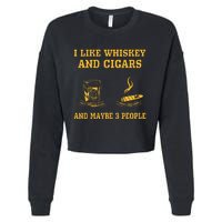 I Like Whiskey And Cigars And Maybe 3 People Cropped Pullover Crew