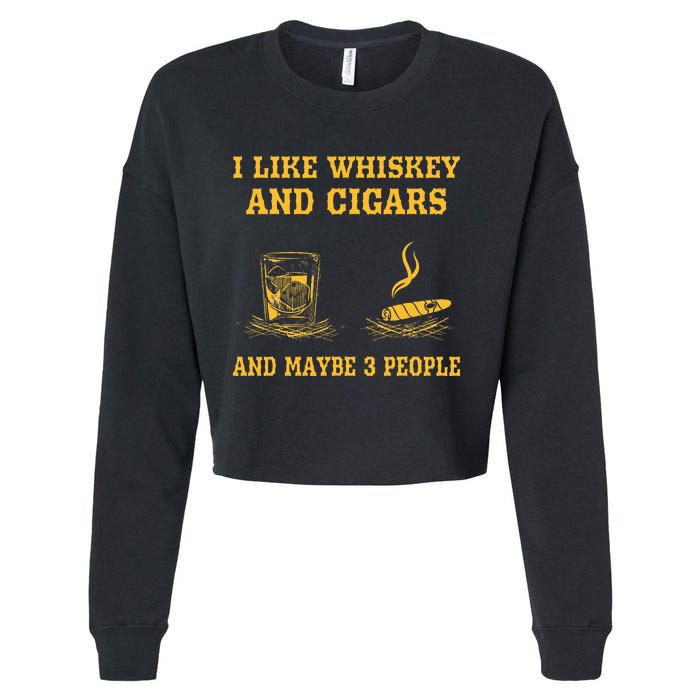 I Like Whiskey And Cigars And Maybe 3 People Cropped Pullover Crew