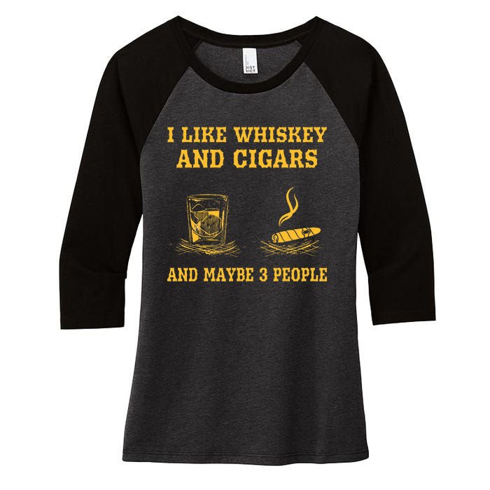 I Like Whiskey And Cigars And Maybe 3 People Women's Tri-Blend 3/4-Sleeve Raglan Shirt