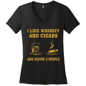 I Like Whiskey And Cigars And Maybe 3 People Women's V-Neck T-Shirt