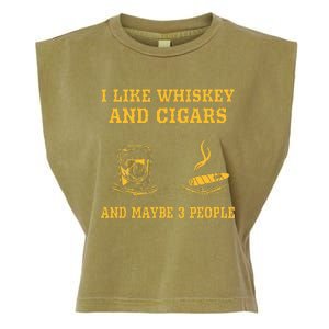 I Like Whiskey And Cigars And Maybe 3 People Garment-Dyed Women's Muscle Tee