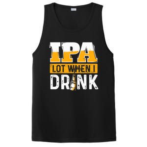 IPA Lot When I Drink - Funny Beer Lover Gift PosiCharge Competitor Tank