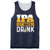 IPA Lot When I Drink - Funny Beer Lover Gift Mesh Reversible Basketball Jersey Tank